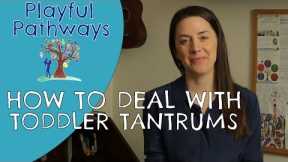 HOW TO DEAL WITH TODDLER TANTRUMS
