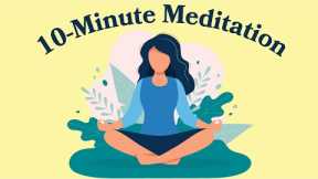 10-Minute Meditation For Anxiety