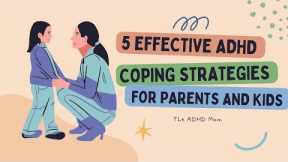 5 Effective ADHD Coping Strategies for both Parents and Kids