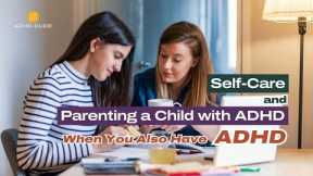 Self Care When Parenting Kids with ADHD
