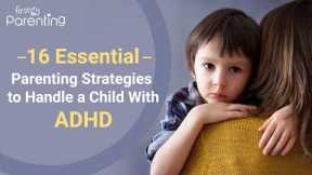 16 Essential Parenting Strategies to Handle a Child With ADHD