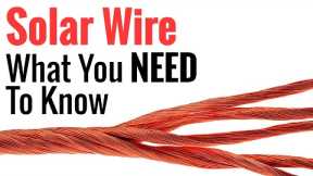 Solar Wire - Everything You Need To Know About Wires & Cables For Use With Solar Power