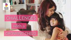 HANDLING A GROWING CHILD’S TANTRUMS | Parenting Tips | Being Woman With Chhavi