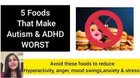 5 foods that makes ADHD & Autism worse/Foods to avoid in Autism & ADHD