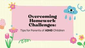 Overcoming Homework Challenges ADHD parenting tips