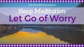 Let Go of Thoughts of Worry to Relax | Deep Sleep Meditation | Mindful Movement