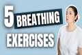 5 AWESOME BREATHING EXERCISES FOR