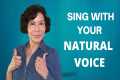 How to Sing with Your NATURAL VOICE