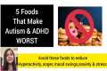 5 foods that makes ADHD & Autism