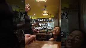 Speaking Vietnamese. Shocked so hard she LITERALLY FELL to the floor