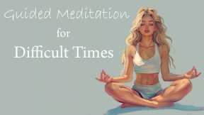A Guided Meditation for Difficult Times