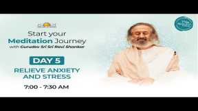 FREE MEDITATION CHALLENGE | Day 5 - Relieve Anxiety and Stress | 07:00 AM Batch IST