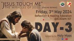 (LIVE) DAY - 3, Jesus touch me; The Miracles of Jesus Online Retreat | Friday | 3 May 2024 | DRCC