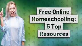 How Can I Access Free Online Homeschooling Resources?