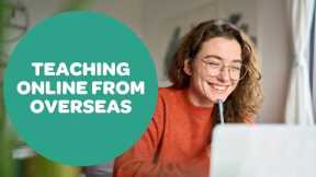 Teaching Online from Overseas