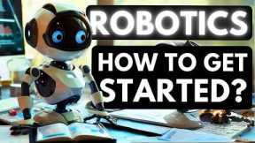 How to get started with Robotics? [MUST KNOW TIPS] Building Robots for Beginners