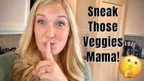 SNEAK THOSE VEGGIES MAMA - PICKY EATER MEAL IDEAS - HEALTHY TODDLER MEAL IDEAS