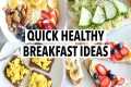 5 QUICK HEALTHY BREAKFASTS FOR