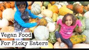 Vegan Food for Picky Eaters | Vegan Food for kids