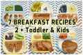 7 Breakfast Recipes (2+ Toddler & 