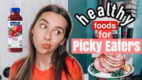 healthy things to eat for picky eaters! (from a picky eater herself)