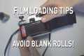 Beginner tips for loading film. Avoid 