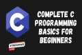 Complete C Programming Basics for