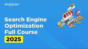 SEO Full Course 2025 | SEO Tutorial for Beginners | SEO Training | SEO Explained | Simplilearn