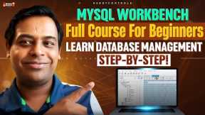 MySQL Workbench Full Course for Beginners: Learn Database Management Step-by-Step