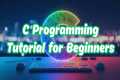 C Programming Tutorial for Beginners