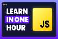 Learn JavaScript in 60 Minutes: The
