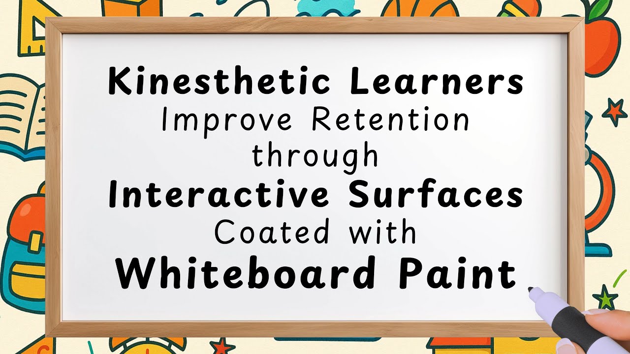 How Whiteboard Paint Enhances Retention for Kinesthetic Learners via Hands-On Learning
