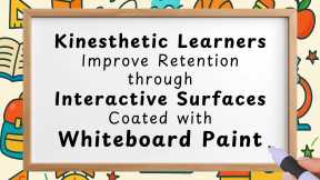 How Whiteboard Paint Enhances Retention for Kinesthetic Learners via Hands-On Learning 