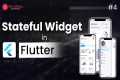 Stateful Widget in Flutter App