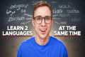 How to Learn 2 Languages (or More) at 