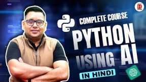 Python Using AI 🚀 Complete Course | Beginner to Advanced Tutorial | In Hindi