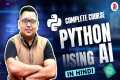Python Using AI 🚀 Complete Course |