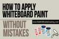 How to Install Whiteboard Paint The