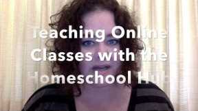 Teaching Online Classes with The Homeschool Hub