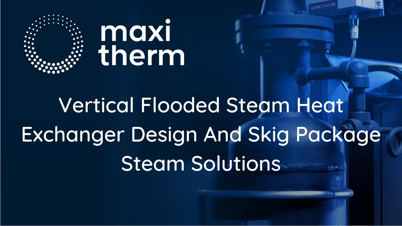 Maxi-Therm Vertical Flooded Steam Heat Exchanger | Skid Package Steam Solutions