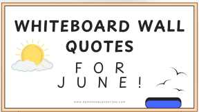 June Whiteboard Wall Quotes! Inspiring Quotes to Kick Off Summer Growth & New Beginnings! 