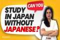 Study in Japan Without Japanese