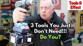 3 Tools You Don't Need - Really!
