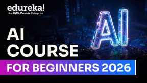AI Course For Beginners 2026 | Artificial Intelligence (AI) For Beginners | Edureka Live