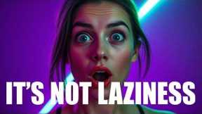 STOP Calling Yourself Lazy (The Genuine Factor You Stall) 