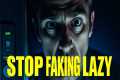 WARNING: Your Brain Fakes Laziness
