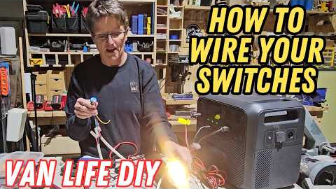 VAN LIFE: STEP BY STEP HOW TO WIRE YOUR SWITCHES
