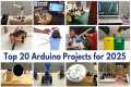 Top 20 Arduino Projects for 2025: