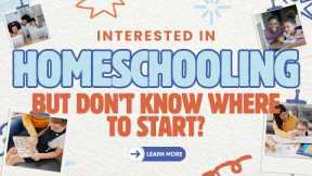 Interested In Homeschooling, But Don't Know Where To Start?