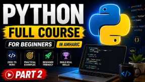 Python Programming Tutorial for Beginners (Part 2) | Step-by-Step in Amharic [2026]